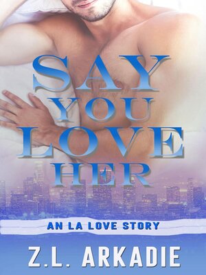 cover image of Say You Love Her